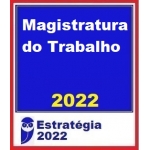 Magistratura do Trabalho - Pacote 2022 (E 2022.2) Magistratura Trabalhista (Juiz do Trabalho) 